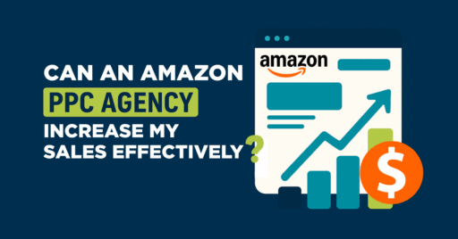 Can an Amazon PPC Agency Increase My Sales Effectively?